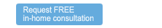 Request FREE in-home consultation